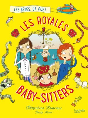 cover image of Les Royales Baby-sitters--Tome 1--Les bébés, ça pue !